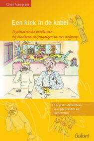 Een kink in de kabel. Psychiatrische problemen bij kinderen en jeugdigen in een leefgroep. Een praktisch handboek voor groepsleiders en leerkrachten