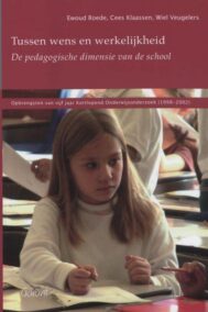Tussen wens en werkelijkheid. De pedagogische dimensie van de school. Opbrengsten van vijf jaar Kortlopend Onderwijsonderzoek (1998-2002)