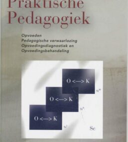 Praktische pedagogiek. Opvoeden – Pedagogische verwaarlozing – Opvoedingsdiagnostiek en Opvoedingsbehandeling (KOP-Serie, nr. 25)