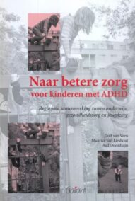 Naar betere zorg voor kinderen met ADHD. Regionale samenwerking tussen onderwijs, gezondheidszorg en jeugdzorg