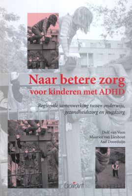 Naar betere zorg voor kinderen met ADHD. Regionale samenwerking tussen onderwijs, gezondheidszorg en jeugdzorg