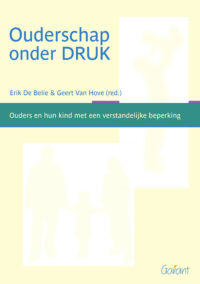 Ouderschap onder druk. Ouders en hun kind met een verstandelijke beperking