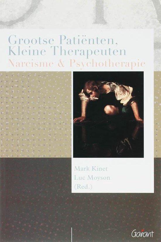 Grootse patiƫnten, kleine therapeuten. Narcisme en psychotherapie (Reeks Psychoanalytisch Actueel, nr. 1)