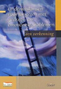 Onderwijskansen voor jongeren met gedrags- en emotionele problemen. Een verkenning