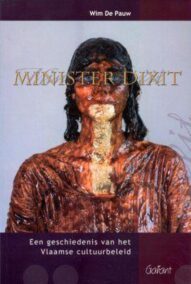 Minister Dixit. Een geschiedenis van het Vlaamse cultuurbeleid