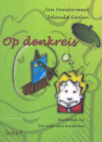Op denkreis. Werkboek bij 'De rede van kinderen. Een (meta)cognitieve vaardigheidstraining voor kinderen met psychische klachten'