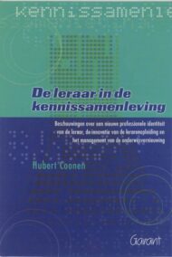 De leraar in de kennissamenleving. Beschouwingen over een nieuwe professionele identiteit van de leraar, de innovatie van de lerarenopleiding en het management van de onderwijsvernieuwing