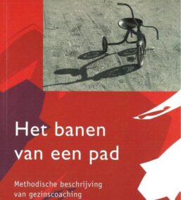 Het banen van een pad. Methodische beschrijving van gezinscoaching op basis van de ervaringen met het experiment in Limburg