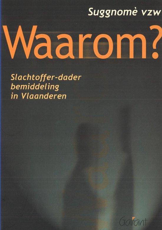 Waarom? Slachtoffer-dader bemiddeling in Vlaanderen