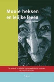 Mooie heksen en lelijke feeën. Verrassende en gedurfde maatschappijkritische wendingen aan klassieke sprookjes