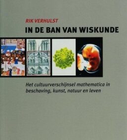In de ban van wiskunde. Het cultuurverschijnsel mathematica in beschaving, kunst, natuur en leven
