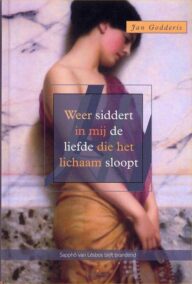 Weer siddert in mij de liefde die het lichaam sloopt. Sapphô van Lésbos blijft brandend