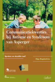 Communicatiekwesties bij Autisme en Syndroom van Asperger. Spreken we dezelfde taal?  (Fontys-OSO-Reeks, nr. 23)