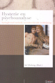 Hysterie en psychoanalyse. Springlevend ondanks onrustwekkende verdwijning (Reeks Psychoanalytisch Actueel, nr. 5)