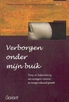 Verborgen onder mijn buik. Zorg- en hulpverlening aan zwangere vrouwen na vroeger seksueel geweld (Cahiers Seksuele Psychologie & Seksuologie, nr. 1)