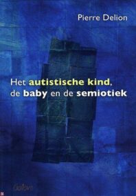 Het autistische kind, de baby en de semiotiek