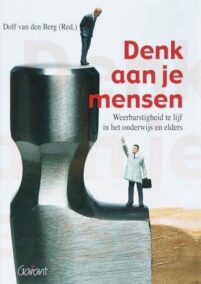 Denk aan je mensen. Weerbarstigheid te lijf in het onderwijs en elders