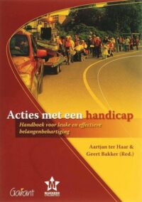 Acties met een handicap. Handboek voor leuke en effectieve belangenbehartiging