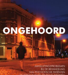 Ongehoord. Aansluitingsproblemen bij de behandeling van psychotische patiënten uit verschillende etnische groepen