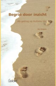 Begrip door inzicht. Als gedrag op autisme lijkt (Reeks Ervaringsdeskundigen & Professionals, nr. 1)