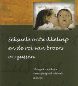 Seksuele ontwikkeling en de rol van broers en zussen. Siblingseks: spelletjes, nieuwsgierigheid, misbruik en incest (Cahiers Seksuele Psychologie & Seksuologie, nr. 3)