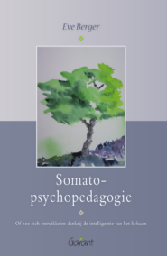 Somato-psychopedagogie. Of hoe zich te ontwikkelen dankzij de intelligentie van het lichaam