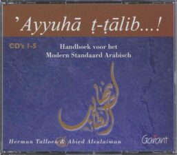 Ayyuha t-talib...! Handboek voor het Modern Standaard Arabisch. CD's 1-5