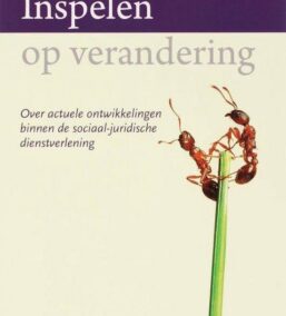 Inspelen op verandering. Over actuele ontwikkelingen binnen de sociaal-juridische dienstverlening