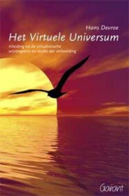 Het virtuele universum. Inleiding tot virtualistische wijsbegeerte en studie der verbeelding