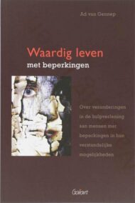 Waardig leven met beperkingen. Over veranderingen in de hulpverlening aan mensen met beperkingen in hun verstandelijke mogelijkheden