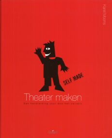 Selfmade. Theater maken - Handleiding voor doe-het-zelvers (Opendoek-Reeks, nr. 1)