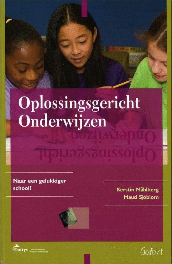 Oplossingsgericht onderwijzen. Naar een gelukkiger school! (Fontys-OSO-Reeks, nr. 27)