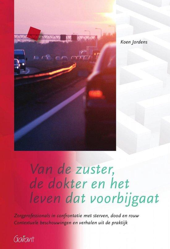 Van de zuster, de dokter en het leven dat voorbijgaat. Zorgprofessionals in confrontatie met sterven, dood en rouw. (Catharina-Reeks, nr. 1)