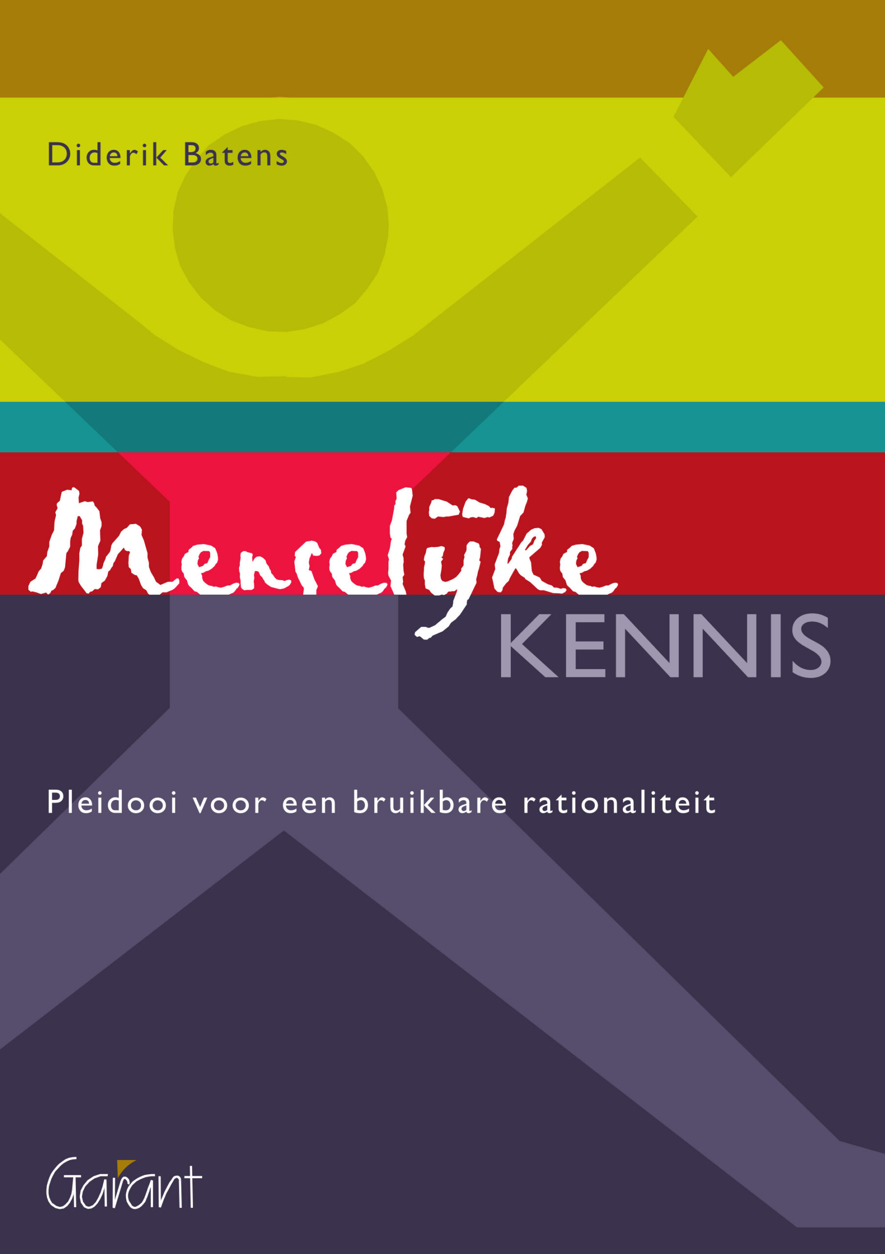 Menselijke kennis. Pleidooi voor een bruikbare rationaliteit