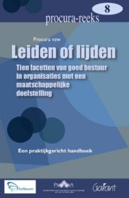 Leiden of lijden: Tien facetten van goed bestuur in organisaties met een maatschappelijke doeltelling (Procura-Reeks, nr. 8)