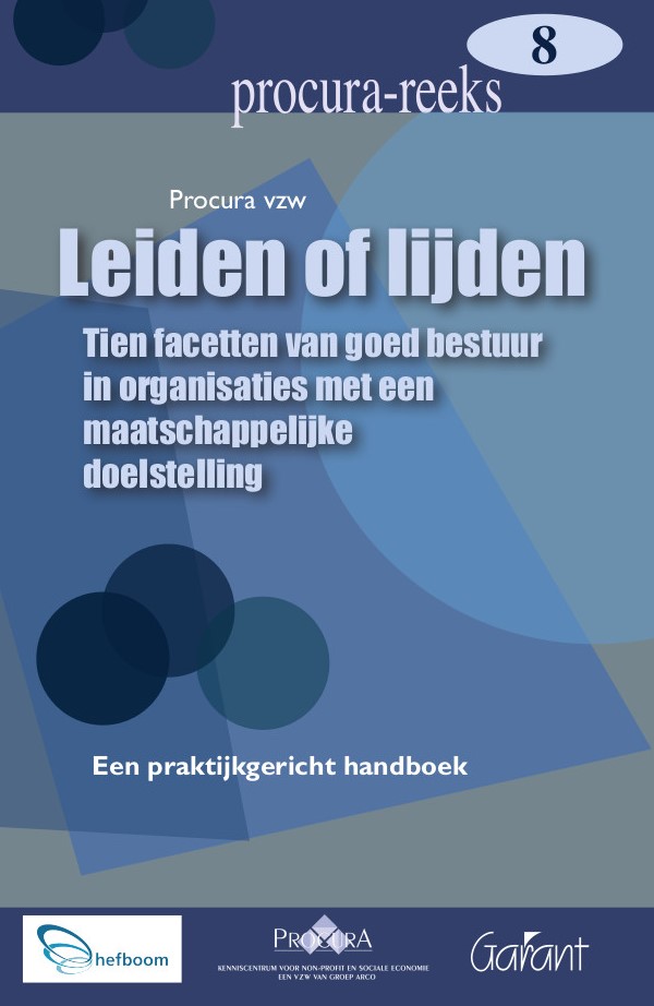 Leiden of lijden: Tien facetten van goed bestuur in organisaties met een maatschappelijke doeltelling (Procura-Reeks, nr. 8)