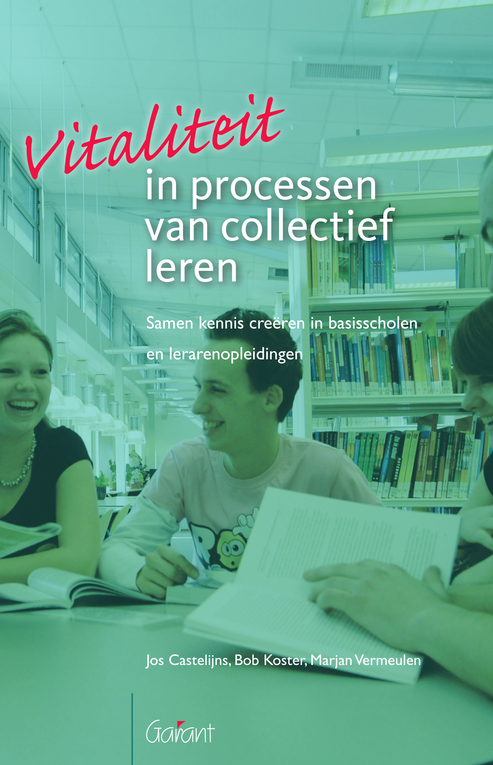 Vitaliteit in processen van collectief leren. Samen kennis creƫren in basisscholen en lerarenopleidingen