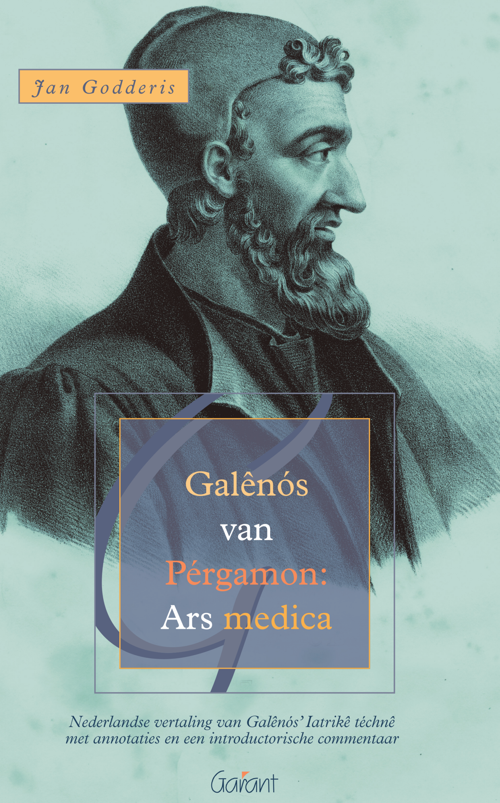 Galênos van Pérgamon: Ars Medica. Nederlandse vertaling van Galênos' Ars medica met annotaties en een introductorische commentaar