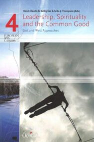 Leadership, Spirituality and the Common Good. East and West Approaches (European SPES Cahier N°4)