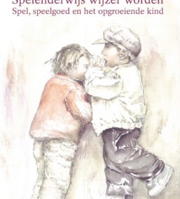 Spelenderwijs wijzer worden. Spel, speelgoed en het opgroeiende kind