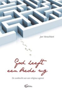 God heeft een brede rug. De zoektocht van een religieus agnost