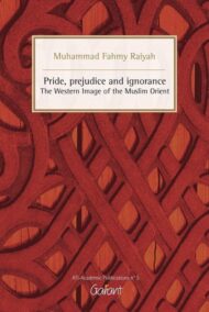 Pride, Prejudice and Ignorance. The western Image of the Muslim Orient (ATI-Academic Publications, n° 5)
