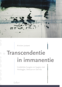 Transcendentie in immanentie. Goddelijke hoogtes en laagtes met Heidegger, Deleuze en Derrida
