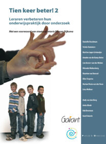 Tien keer beter! 2 Leraren verbeteren hun onderwijspraktijk door onderzoek (Reeks Praktijk in Onderzoek, nr. 5)