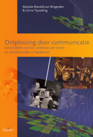 Ontplooiing door communicatie. Geschiedenis van het onderwijs aan doven en slechthorenden in Nederland (O&A-Reeks, nr. 2)