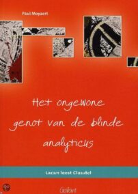 Het ongewone genot van de blinde analyticus. Lacan leest Claudel