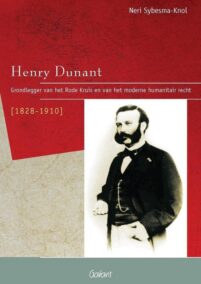 Henry Dunant. Grondlegger van het Rode Kruis en van het moderne humanitair recht (Reeks Grondleggers, nr. 7)
