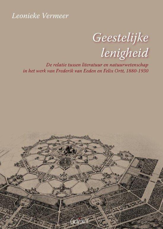 Geestelijke lenigheid. De relatie tussen literatuur en natuurwetenschap in het werk van Frederik van Eeden en Felix Ortt, 1880-1930 (Academisch Literair, nr. 4)