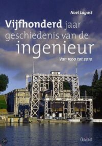 Vijfhonderd jaar geschiedenis van de ingenieur 1500-2010