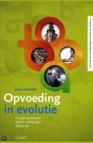 Opvoeding in evolutie. Vroegere gewoontes. Actuele uitdagingen. Talloze tips